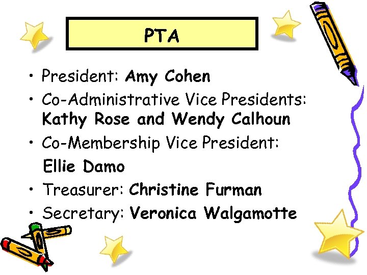 PTA • President: Amy Cohen • Co-Administrative Vice Presidents: Kathy Rose and Wendy Calhoun