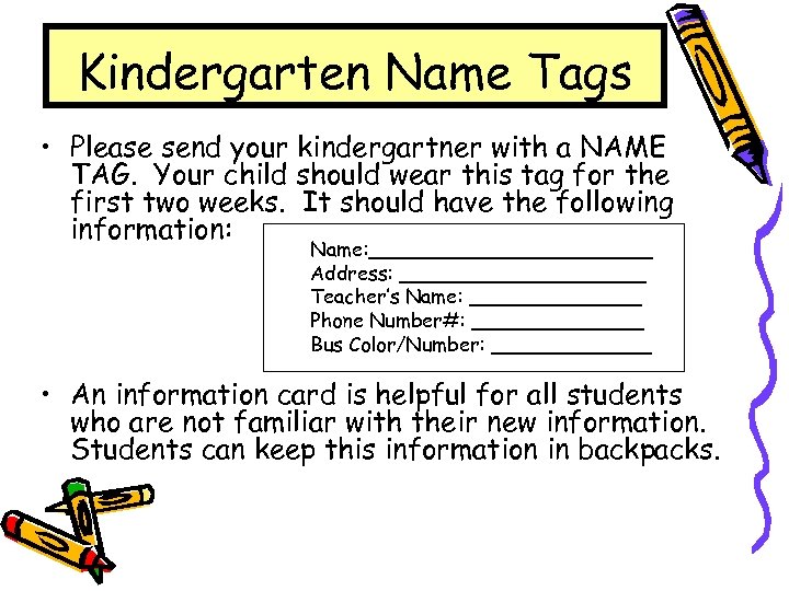 Kindergarten Name Tags • Please send your kindergartner with a NAME TAG. Your child