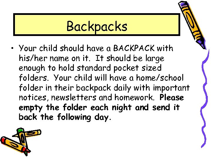 Backpacks • Your child should have a BACKPACK with his/her name on it. It