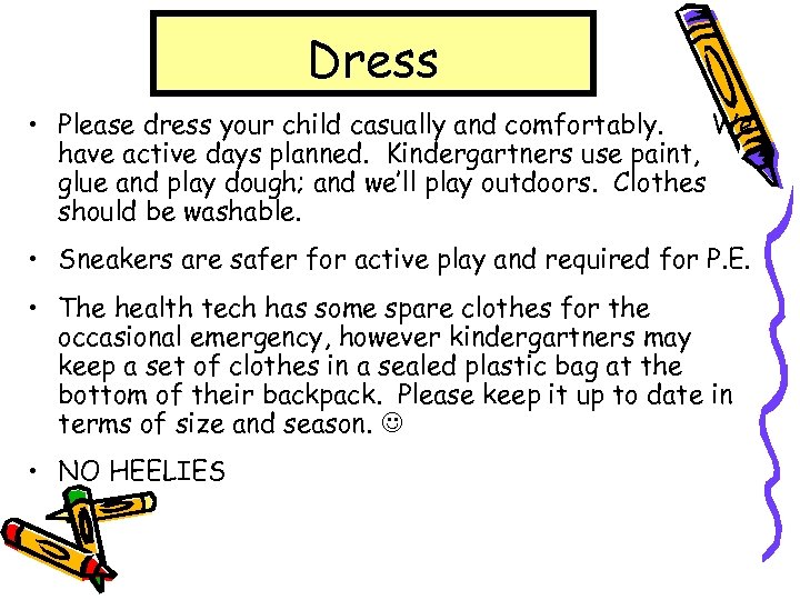 Dress • Please dress your child casually and comfortably. We have active days planned.
