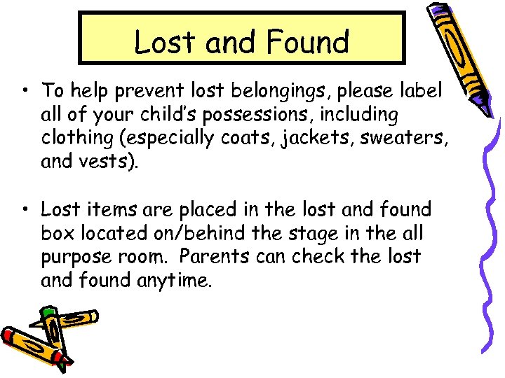 Lost and Found • To help prevent lost belongings, please label all of your