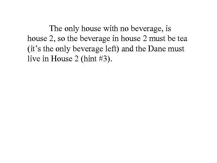 The only house with no beverage, is house 2, so the beverage in house