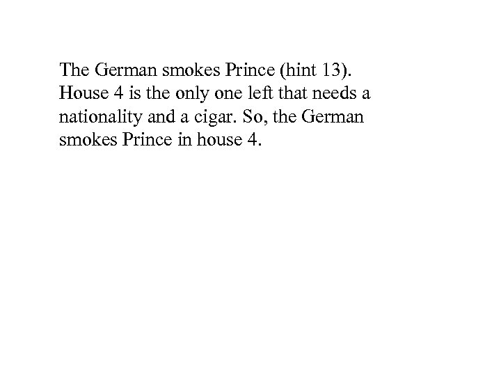 The German smokes Prince (hint 13). House 4 is the only one left that