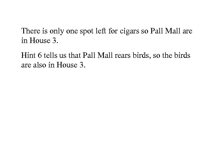 There is only one spot left for cigars so Pall Mall are in House