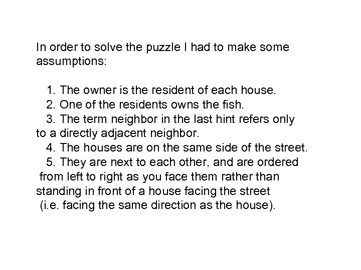 In order to solve the puzzle I had to make some assumptions: 1. The