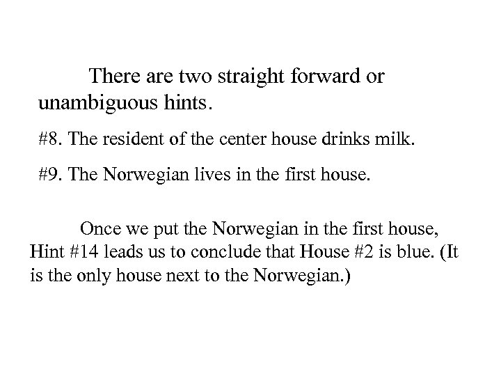 There are two straight forward or unambiguous hints. #8. The resident of the center