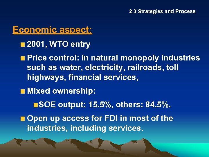 2. 3 Strategies and Process Economic aspect: 2001, WTO entry Price control: in natural