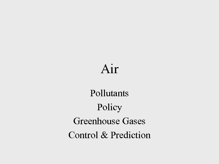 Air Pollutants Policy Greenhouse Gases Control & Prediction 