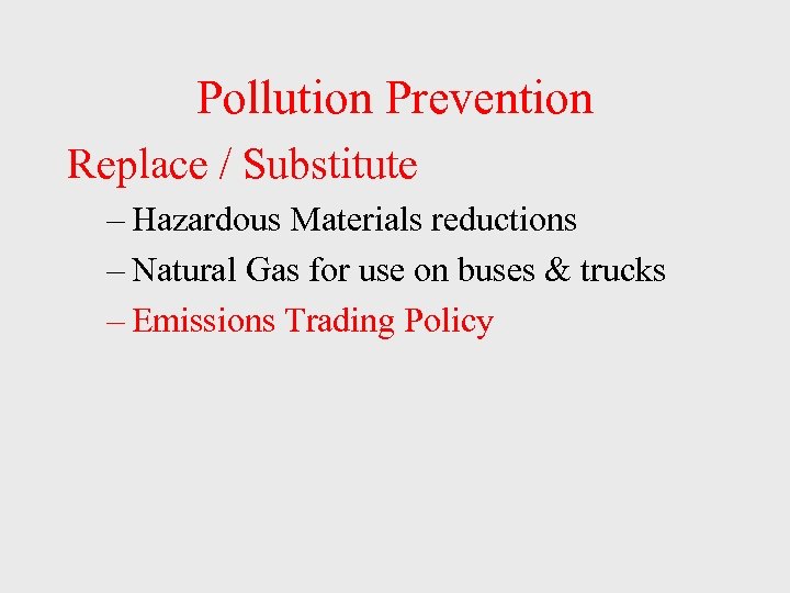 Pollution Prevention Replace / Substitute – Hazardous Materials reductions – Natural Gas for use
