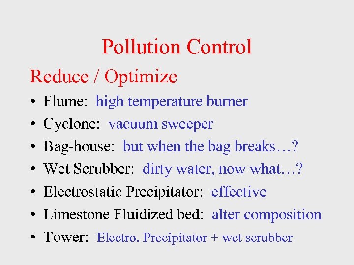 Pollution Control Reduce / Optimize • • Flume: high temperature burner Cyclone: vacuum sweeper