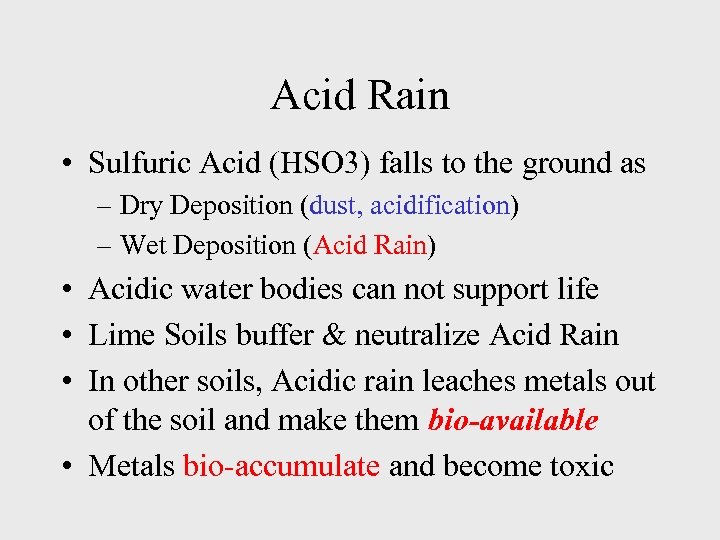 Acid Rain • Sulfuric Acid (HSO 3) falls to the ground as – Dry
