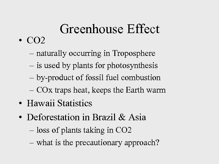  • CO 2 Greenhouse Effect – naturally occurring in Troposphere – is used
