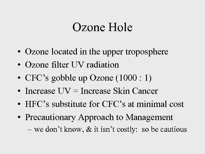 Ozone Hole • • • Ozone located in the upper troposphere Ozone filter UV