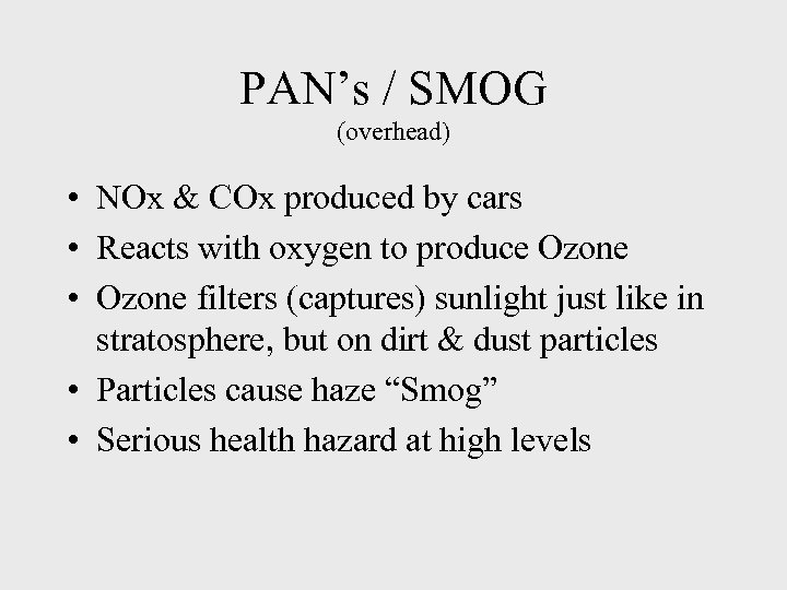 PAN’s / SMOG (overhead) • NOx & COx produced by cars • Reacts with