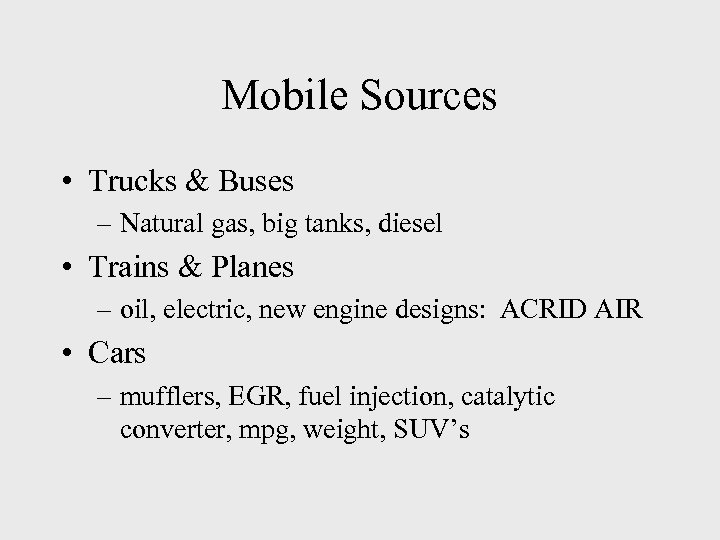 Mobile Sources • Trucks & Buses – Natural gas, big tanks, diesel • Trains
