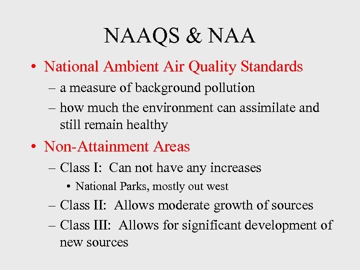 NAAQS & NAA • National Ambient Air Quality Standards – a measure of background