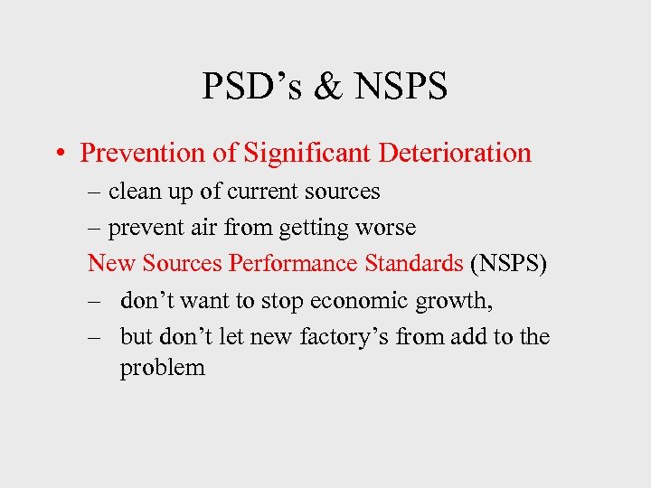 PSD’s & NSPS • Prevention of Significant Deterioration – clean up of current sources