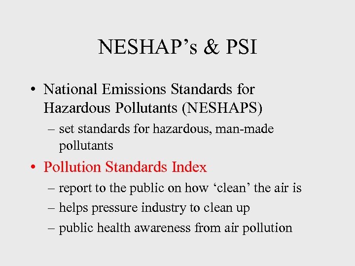 NESHAP’s & PSI • National Emissions Standards for Hazardous Pollutants (NESHAPS) – set standards