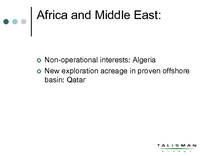 Africa and Middle East: ¢ ¢ Non-operational interests: Algeria New exploration acreage in proven