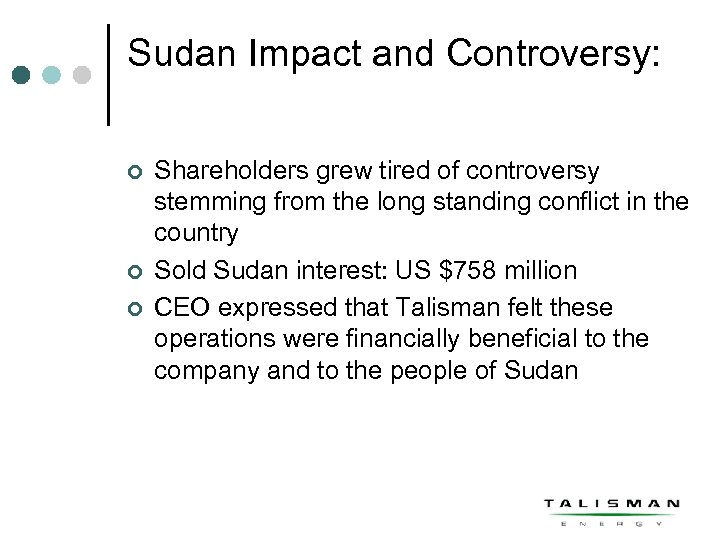 Sudan Impact and Controversy: ¢ ¢ ¢ Shareholders grew tired of controversy stemming from