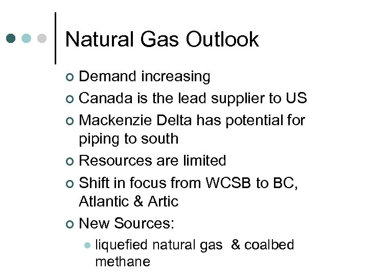 Natural Gas Outlook Demand increasing ¢ Canada is the lead supplier to US ¢