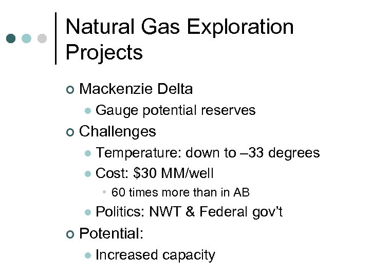 Natural Gas Exploration Projects ¢ Mackenzie Delta l ¢ Gauge potential reserves Challenges Temperature: