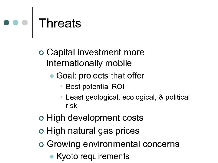 Threats ¢ Capital investment more internationally mobile l Goal: projects that offer • Best