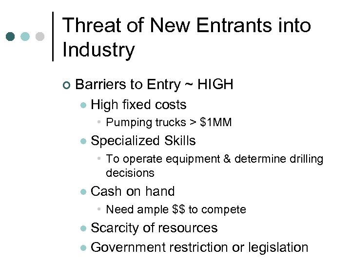 Threat of New Entrants into Industry ¢ Barriers to Entry ~ HIGH l High