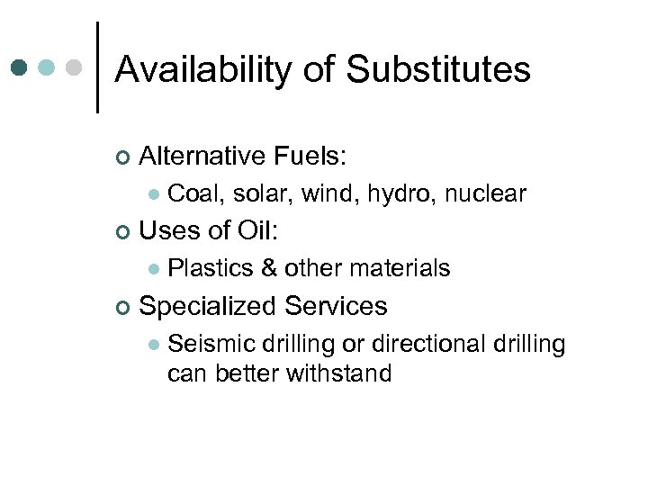 Availability of Substitutes ¢ Alternative Fuels: l ¢ Uses of Oil: l ¢ Coal,