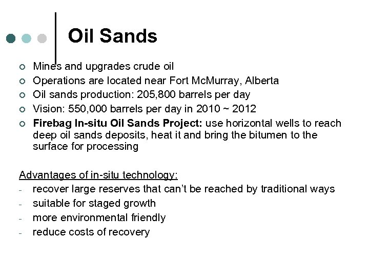 Oil Sands ¢ ¢ ¢ Mines and upgrades crude oil Operations are located near