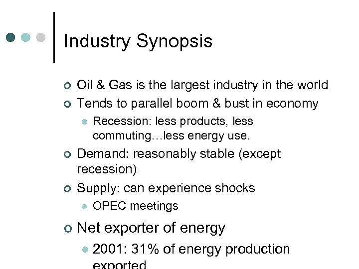 Industry Synopsis ¢ ¢ Oil & Gas is the largest industry in the world