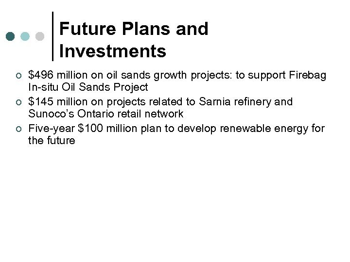 Future Plans and Investments ¢ ¢ ¢ $496 million on oil sands growth projects: