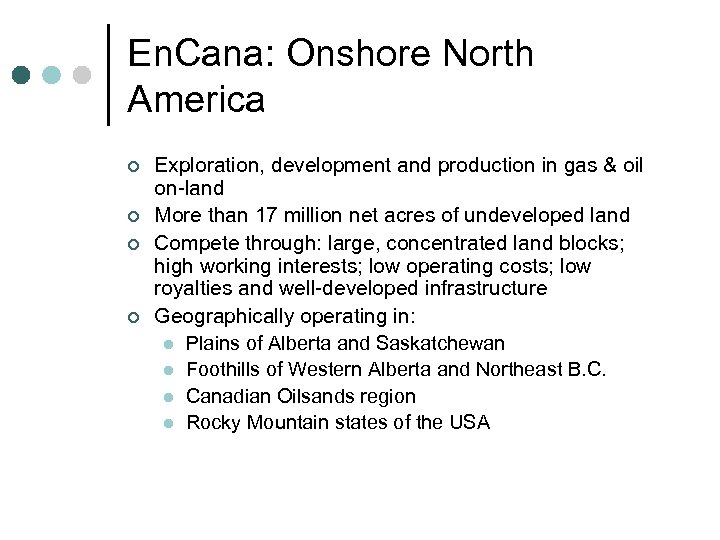 En. Cana: Onshore North America ¢ ¢ Exploration, development and production in gas &