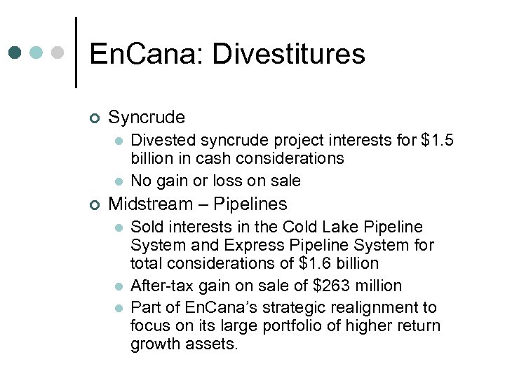 En. Cana: Divestitures ¢ Syncrude l l ¢ Divested syncrude project interests for $1.