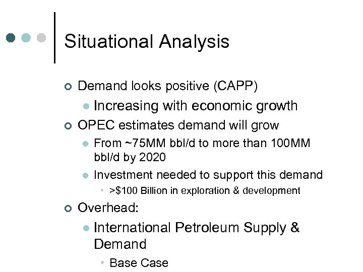 Situational Analysis ¢ Demand looks positive (CAPP) l ¢ Increasing with economic growth OPEC