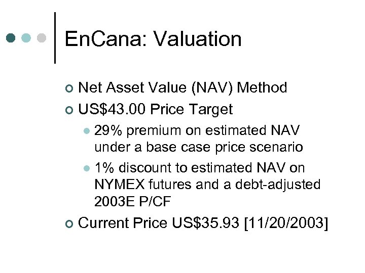 En. Cana: Valuation Net Asset Value (NAV) Method ¢ US$43. 00 Price Target ¢