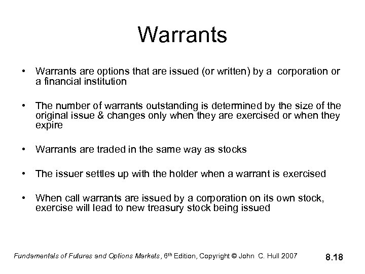 Warrants • Warrants are options that are issued (or written) by a corporation or