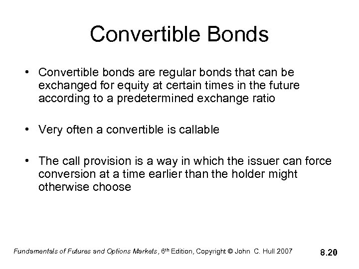 Convertible Bonds • Convertible bonds are regular bonds that can be exchanged for equity
