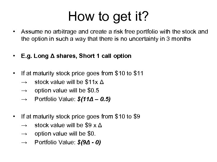 How to get it? • Assume no arbitrage and create a risk free portfolio