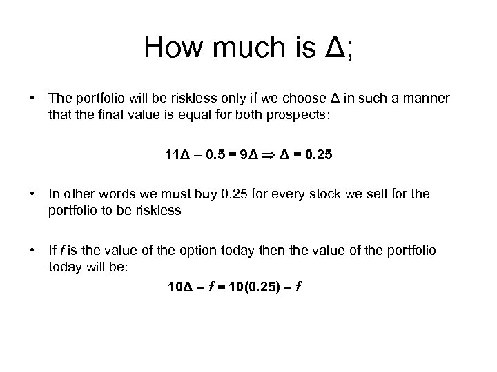 How much is Δ; • The portfolio will be riskless only if we choose