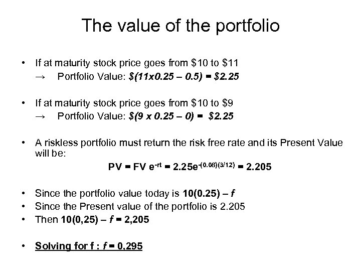 The value of the portfolio • If at maturity stock price goes from $10
