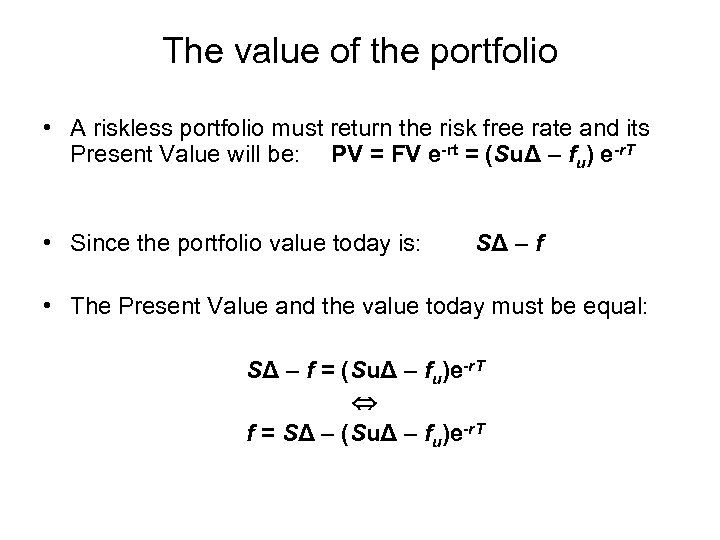 The value of the portfolio • A riskless portfolio must return the risk free