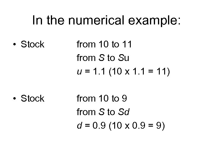In the numerical example: • Stock from 10 to 11 from S to Su