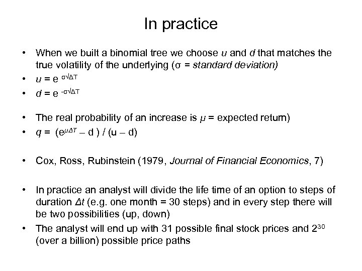 In practice • When we built a binomial tree we choose u and d