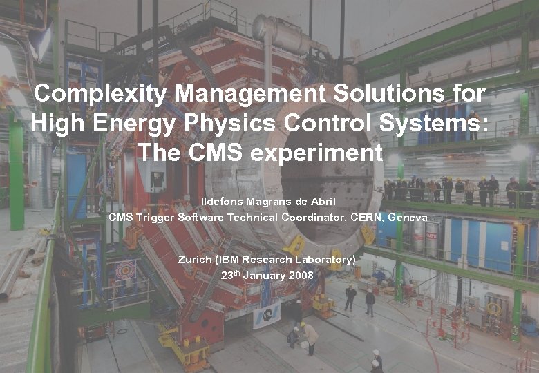 Complexity Management Solutions for High Energy Physics Control Systems: The CMS experiment Ildefons Magrans