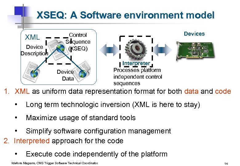 XSEQ: A Software environment model XML Device Description Devices Control Sequence (XSEQ) Device Data