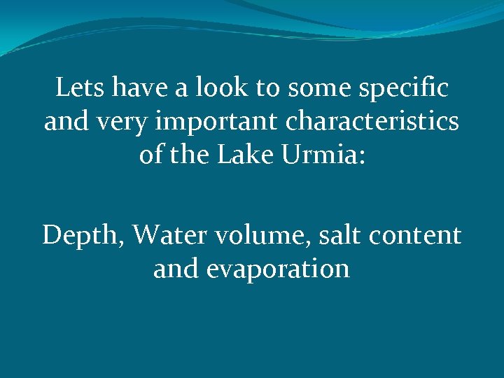 Lets have a look to some specific and very important characteristics of the Lake