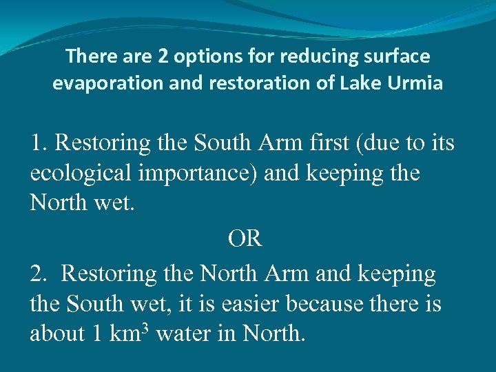 There are 2 options for reducing surface evaporation and restoration of Lake Urmia 1.