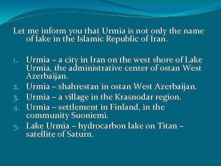 Let me inform you that Urmia is not only the name of lake in