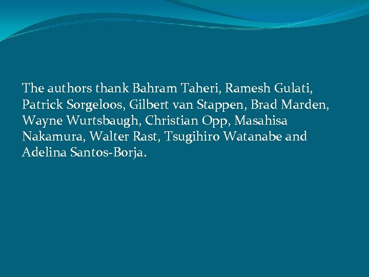 The authors thank Bahram Taheri, Ramesh Gulati, Patrick Sorgeloos, Gilbert van Stappen, Brad Marden,